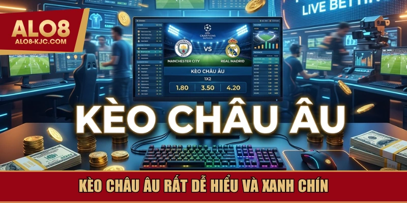 Kèo châu Âu xanh chín dễ hiểu