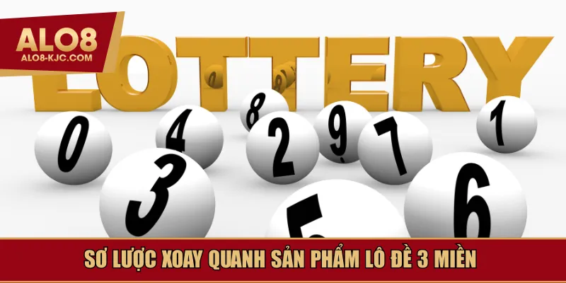 Sơ lược xoay quanh sản phẩm lô đề 3 miền