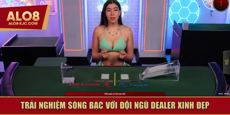 Trải nghiệm sòng bạc với đội ngũ dealer xinh đẹp
