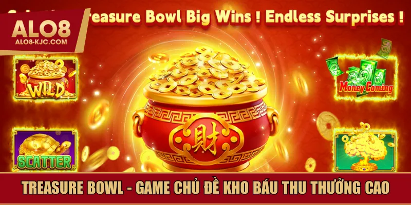 Treasure Bowl - Game chủ đề kho báu thu thưởng cao
